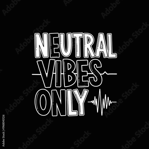 Neutral Vibes Only Typography Design.