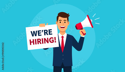 Businessman holding a We're Hiring sign and a megaphone, announcing job openings.