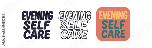 Evening self care hand drawn text style. lettering, wellness slogan, nighttime routine, self care message. outline flat and colored vector illustration.