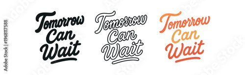Tomorrow can wait hand drawn text style. lettering, procrastination slogan, relaxed message, leisure and pause concept. outline flat and colored vector illustration.