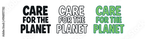 Care for the planet hand drawn text style. lettering, environmental protection, planet care, conservation message for campaigns. outline flat and colored vector illustration.