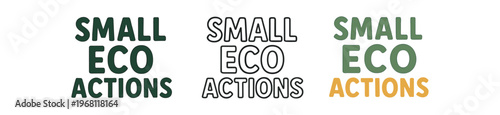 Small eco actions hand drawn text style. lettering, environmental awareness, sustainability, low impact living, climate-friendly message. flat vector illustration.