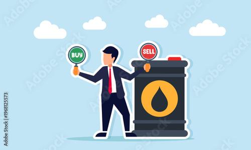 businessman holding buy or sell sign near oil barrel illustration of oil trading decision and energy market investment concept