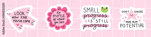 Vector sticker pack with cute motivational quotes look how far youve come, do more of what you love, small progress is still progress and dont ignore your own potential. Set for planner design.