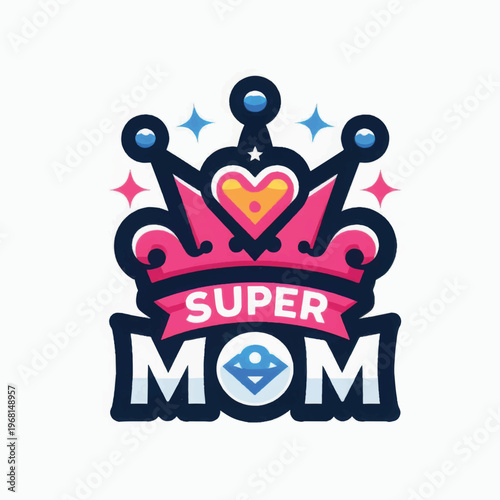 Super Mom Crown Badge Vector Emblem. Mother's Day Celebration Logo, Hero Mom Appreciation Graphic Design.