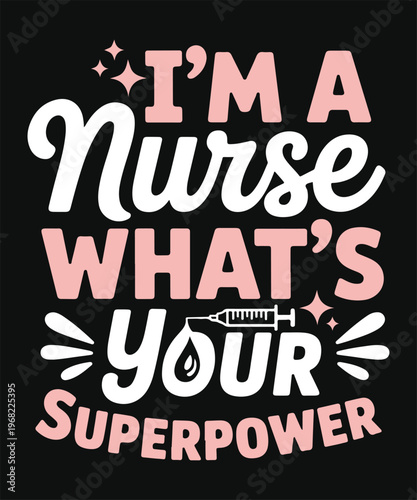 im a nurse whats your superpower funny nurse quote medical t shirt design