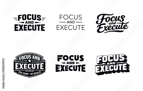 Focus And Execute. Set lettering. harmonious lettering variations of the same emblematic concept, each with different artistic interpretation (Blocky