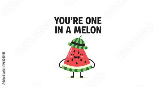 Funny watermelon slice character wearing a small hat with the punny phrase you are one in a melon written above on a clean white background.