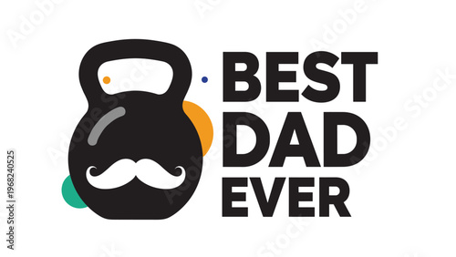 Black kettlebell illustration with a white mustache and the bold text best dad ever for a fitness father on a white background.