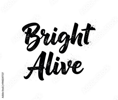 Bright Alive. lettering and all elements in black. Vector style. AWhite background. Pure white background. Perfect isolation and visual consistency. Grunge