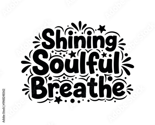 Shining Soulful Breathe. lettering and all elements in black. Vector style. AWhite background. Pure white background. Perfect isolation and visual consistency.