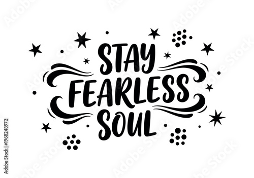 Stay Fearless Soul. lettering and all elements in black. Vector style. AWhite background. Pure white background. Perfect isolation and visual consistency. Bold