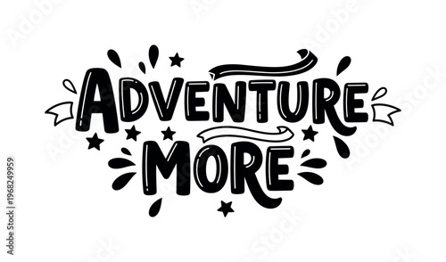 Adventure More. lettering and all elements in black. Vector style. AWhite background. Pure white background. Perfect isolation and visual consistency. Funky