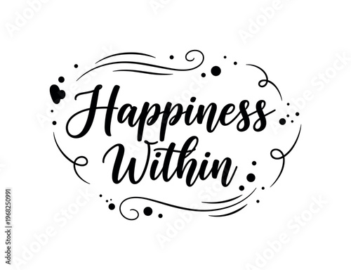 Happiness Within. lettering and all elements in black. Vector style. AWhite background. Pure white background. Perfect isolation and visual consistency.
