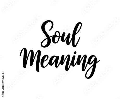 Soul Meaning. lettering and all elements in black. Vector style. AWhite background. Pure white background. Perfect isolation and visual consistency. Elegant