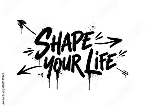 Shape Your Life. lettering and all elements in black. Vector style. AWhite background. Pure white background. Perfect isolation and visual consistency. Dynamic