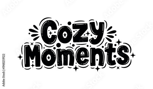 Cozy Moments. lettering and all elements in black. Vector style. AWhite background. Pure white background. Perfect isolation and visual consistency. Funky