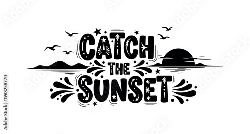 Catch the Sunset. lettering and all elements in black. Vector style. AWhite background. Pure white background. Perfect isolation and visual consistency. Funky