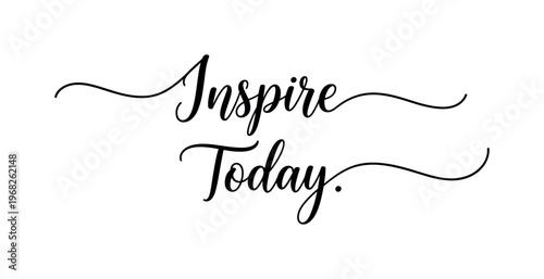 Inspire Today. lettering and all elements in black. Vector style. AWhite background. Pure white background. Perfect isolation and visual consistency. Elegant