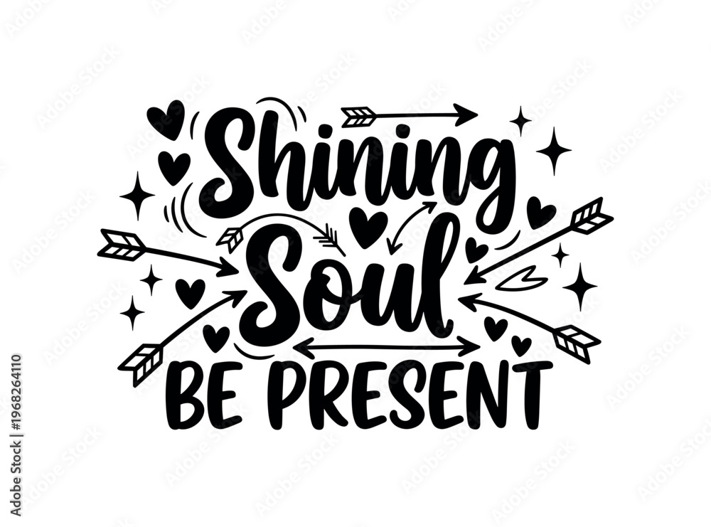Fototapeta premium Shining Soul Be Present. lettering and all elements in black. Vector style. AWhite background. Pure white background. Perfect isolation and visual consistency.