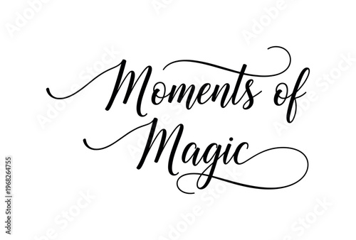 Moments of Magic. lettering and all elements in black. Vector style. AWhite background. Pure white background. Perfect isolation and visual consistency.