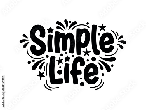 Simple Life. lettering and all elements in black. Vector style. AWhite background. Pure white background. Perfect isolation and visual consistency. Funky
