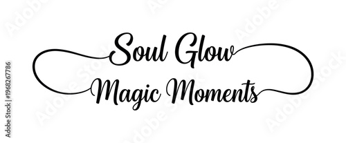 Soul Glow Magic Moments. lettering and all elements in black. Vector style. AWhite background. Pure white background. Perfect isolation and visual consistency.