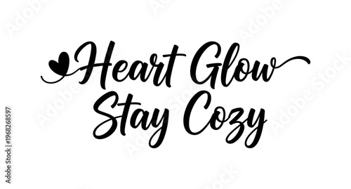 Heart Glow Stay Cozy. lettering and all elements in black. Vector style. AWhite background. Pure white background. Perfect isolation and visual consistency.