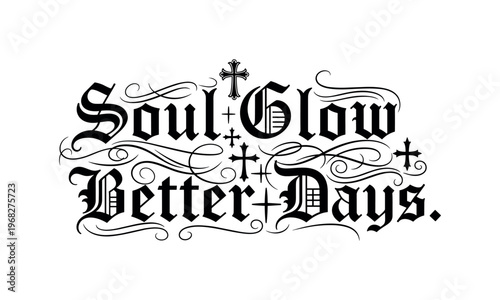 Soul Glow Better Days. lettering and all elements in black. Vector style. AWhite background. Pure white background. Perfect isolation and visual consistency.