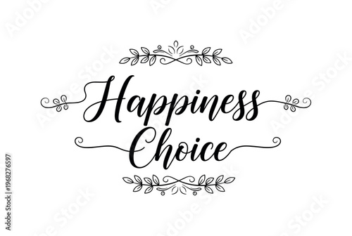 Happiness Choice. lettering and all elements in black. Vector style. AWhite background. Pure white background. Perfect isolation and visual consistency.