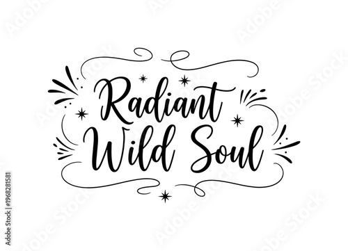 Radiant Wild Soul. lettering and all elements in black. Vector style. AWhite background. Pure white background. Perfect isolation and visual consistency.