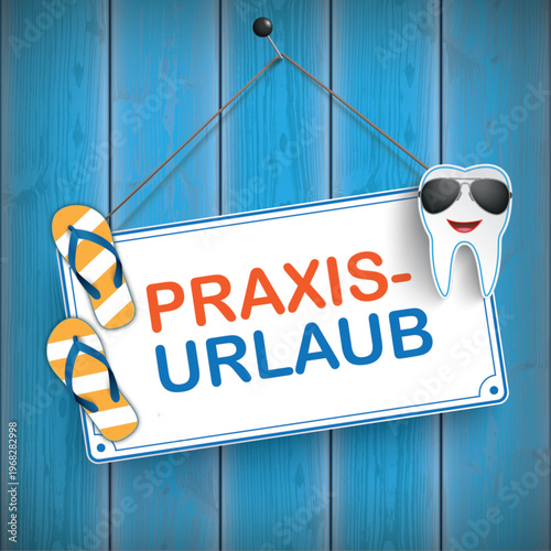 Praxisurlaub Zahnarzt Schild mit Sommermotiven auf Holz Hintergrund