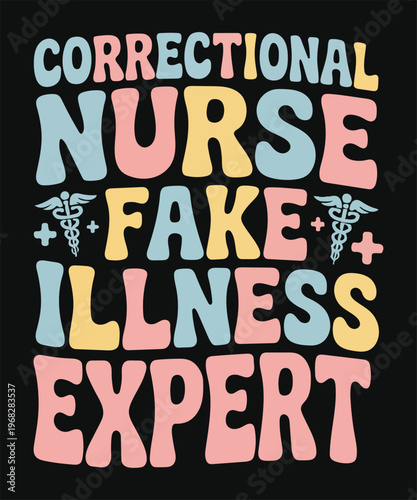 correctional nurse fake illness expert funny nurse t shirt design