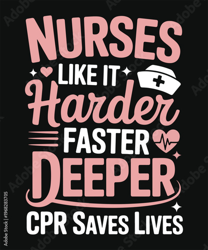 nurses like it harder faster deeper cpr saves lives funny nurse t shirt design