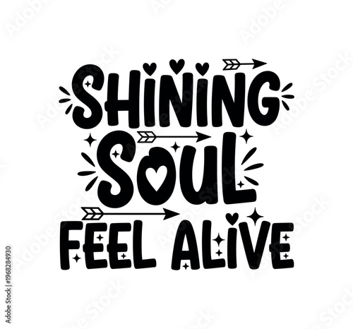 Shining Soul Feel Alive. lettering and all elements in black. Vector style. AWhite background. Pure white background. Perfect isolation and visual consistency.