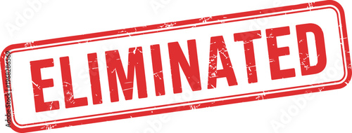 Bold red 'eliminated' stamp a visual representation of removal or exclusion concepts