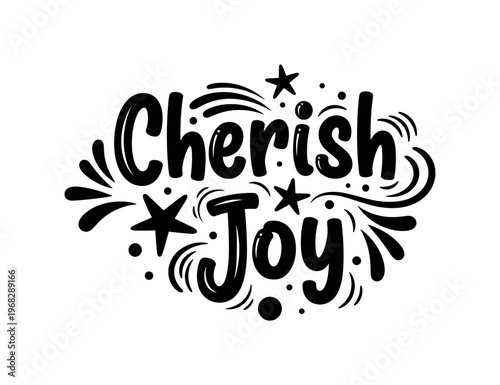 Cherish Joy. lettering and all elements in black. Vector style. AWhite background. Pure white background. Perfect isolation and visual consistency. Funky