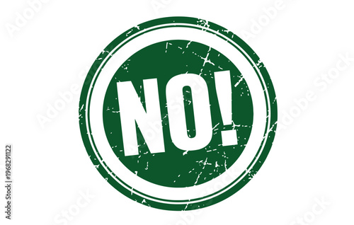 A green circular stamp with a bold 'no ' text expressing rejection or prohibition
