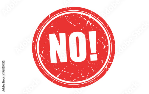 Bold red circular 'no ' stamp with distressed texture signifying prohibition and rejection