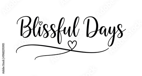 Blissful Days. lettering and all elements in black. Vector style. AWhite background. Pure white background. Perfect isolation and visual consistency. Elegant