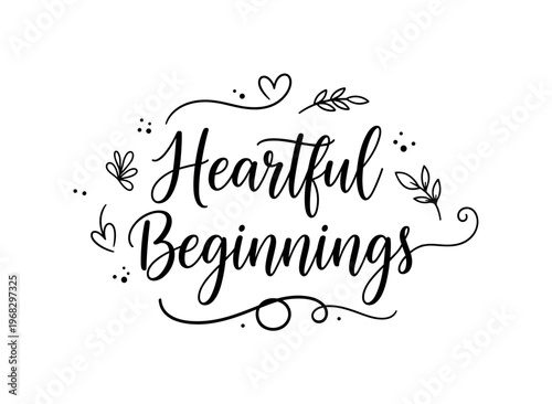 Heartful Beginnings. lettering and all elements in black. Vector style. AWhite background. Pure white background. Perfect isolation and visual consistency.