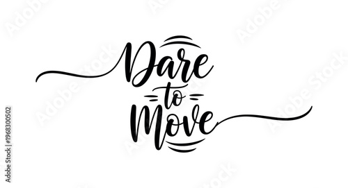 Dare to Move. lettering and all elements in black. Vector style. AWhite background. Pure white background. Perfect isolation and visual consistency. Elegant