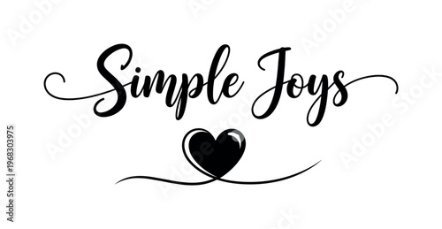 Heart Glow Simple Joys. lettering and all elements in black. Vector style. AWhite background. Pure white background. Perfect isolation and visual consistency.