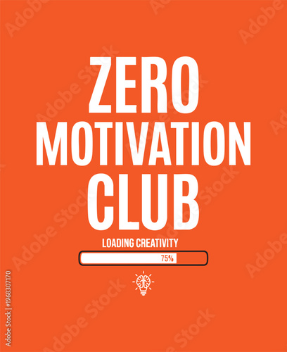 Zero Motivation Club Sarcastic T-Shirt Design - Loading Creativity Progress Bar