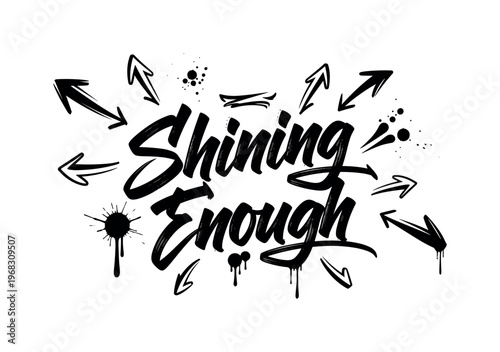 Shining Enough. lettering and all elements in black. Vector style. AWhite background. Pure white background. Perfect isolation and visual consistency. Dynamic