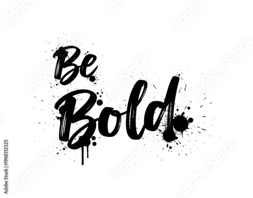 Be Bold. lettering and all elements in black. Vector style. AWhite background. Pure white background. Perfect isolation and visual consistency. Grunge textured