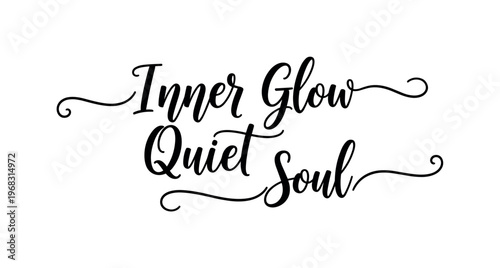 Inner Glow Quiet Soul. lettering and all elements in black. Vector style. AWhite background. Pure white background. Perfect isolation and visual consistency.