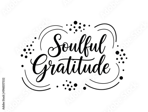 Soulful Gratitude. lettering and all elements in black. Vector style. AWhite background. Pure white background. Perfect isolation and visual consistency.