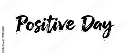 Positive Day. lettering and all elements in black. Vector style. AWhite background. Pure white background. Perfect isolation and visual consistency. Grunge