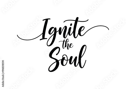Ignite the Soul. lettering and all elements in black. Vector style. AWhite background. Pure white background. Perfect isolation and visual consistency. Elegant